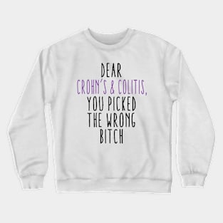 Dear Crohn's Colitis You Picked The Wrong Bitch Crewneck Sweatshirt